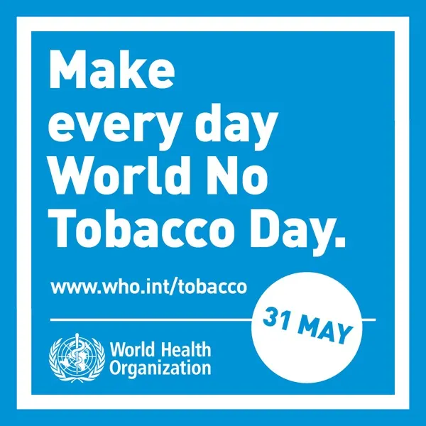 World No Tobacco Day, marked each year by the World Health Organization